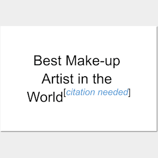 Best Make-up Artist in the World - Citation Needed! Posters and Art